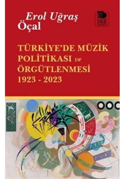 Türkiye'de Müzik Politikası Ve Örgütlenmesi 1923- 2023 / Erol ...
