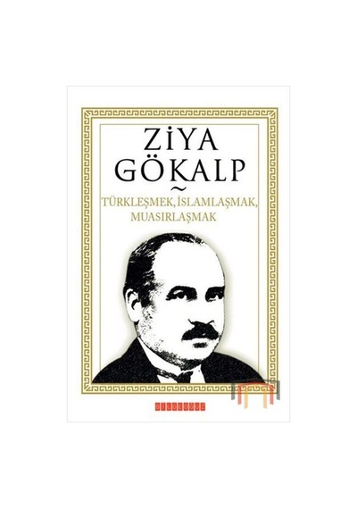 Türkleşmek İslamlaşmak Muasırlaşmak - Ziya Gökalp - Bilgeoğuz Yayınları