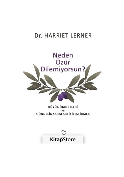 Neden Özür Dilemiyorsun - Büyük İhanetleri ve Gündelik Yaraları İyileştirmek - Harriet Lerner - Varlık Yayınları