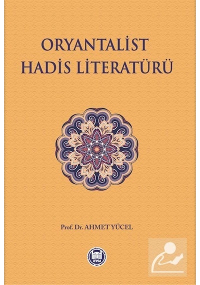 Oryantalist Hadis Literatürü / Prof. Dr. Ahmet Yücel 9789755484037