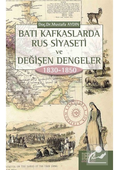 Batı Kafkaslarda Rus Siyaseti ve Değişen Dengeler 1830 - 1850 - Mustafa Aydın - Derin Yayınları