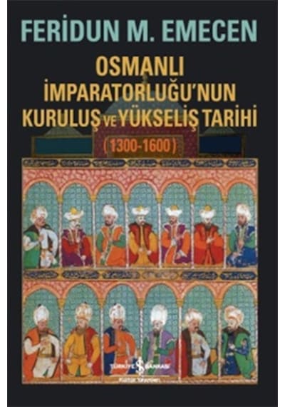 Osmanlı İmparatorluğunun Kuruluş Ve Yükseliş Tarihi 1300-1600