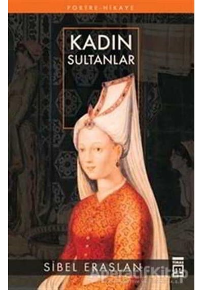 Kadın Sultanlar - Sibel Eraslan - Timaş Yayınları