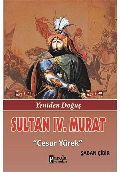 Sultan 4. Murat - Yeniden Doğuş - Cesur Yürek- Parola Yayınları