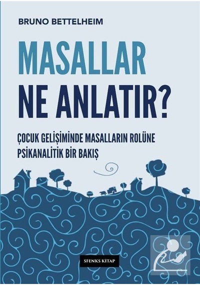 Masallar Ne Anlatır - Bruno Bettelheim - Sfenks Kitap