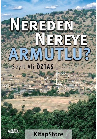 Nereden Nereye Armutlu? - Seyit Ali Öztaş - Tebeşir Yayınları