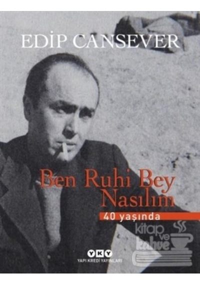 Ben Ruhi Bey Nasılım - Numaralı Özel Baskı - Edip Cansever - Yapı Kredi Yayınları