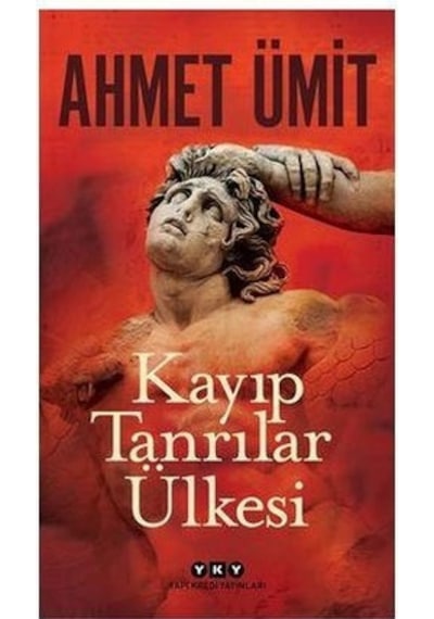 Kayıp Tanrılar Ülkesi - Ahmet Ümit - Yapı Kredi Yayınları