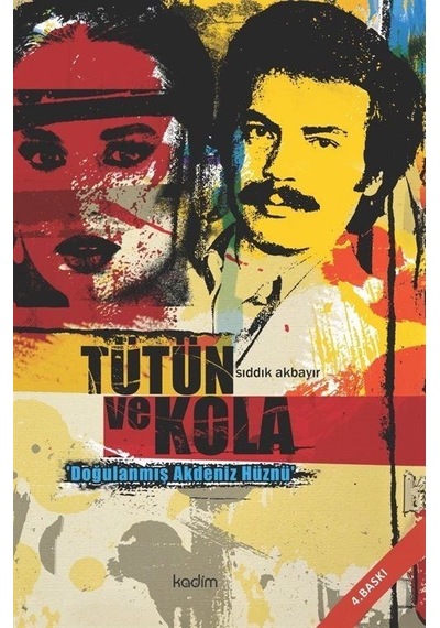 Tütün ve Kola - Doğulanmış Akdeniz Hüznü - Sıddık Akbayır - Kadim