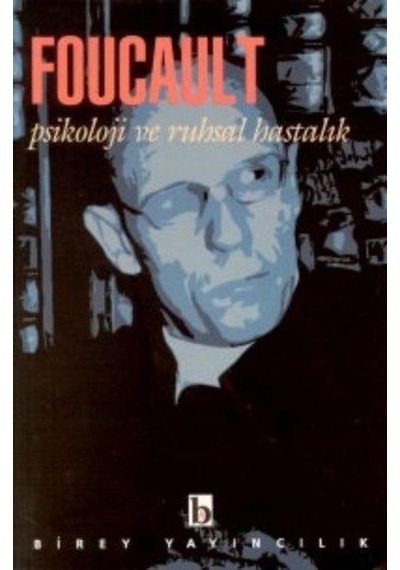 Psikoloji ve Ruhsal Hastalık - Michel Foucault - Birey Yayıncılık