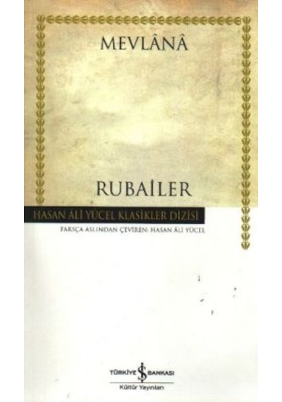 Rubailer - Hasan Ali Yücel Klasikleri - Mevlana Celaleddin-i Rumi - İş Bankası Kültür Yayınları