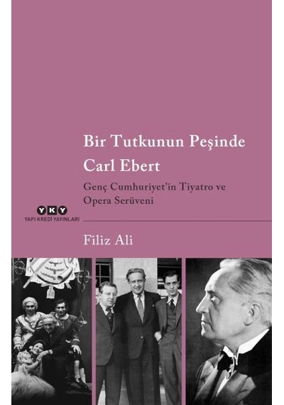 Bir Tutkunun Peşinde Carl Ebert Genç Cumhuriyet İn Tiyatro Ve Opera Serüveni