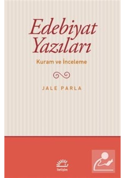 Edebiyat Yazıları - Kuram ve İnceleme - Jale Parla - İletişim Yayınları