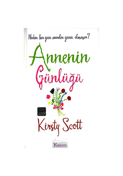 Annenin Günlüğü / Neden Her Gün Anneler Günü Olmasın?-Kirsty Scot