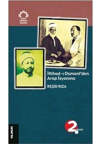 İttihad-ı Osmani'den Arap İsyanına - Reşid Rıza - Klasik Yayınları
