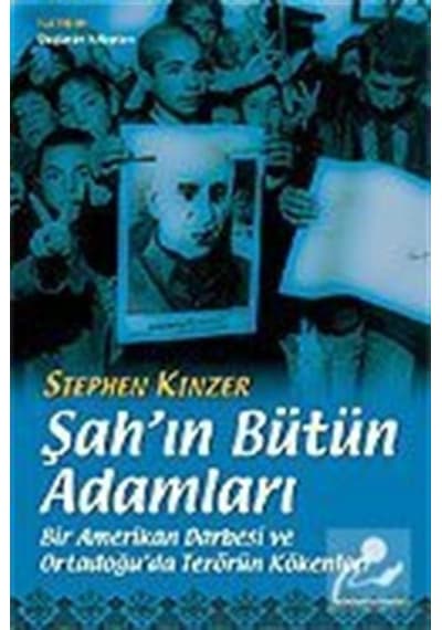 Şah'ın Bütün Adamları - Stephen Kinzer - İletişim Yayınları