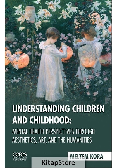 Understanding Children and Childhoo - Meltem Kora - Ceres Yayınları