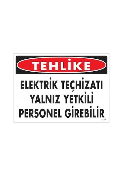 Tehlike Elektrik Teçhizatı Yalnız Yetkili Personel Girebilir Uyarı Levhası 25x35 Kod:1123 - Rxlu-286598
