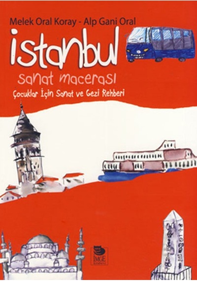İstanbul Sanat Macerası - Melek Oral Koray -  Alp Gani Oral - İmge Kitabevi
