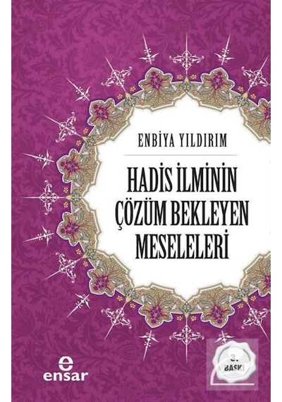Hadis İlminin Çözüm Bekleyen Meseleleri - Enbiya Yıldırım - Ensar Neşriyat