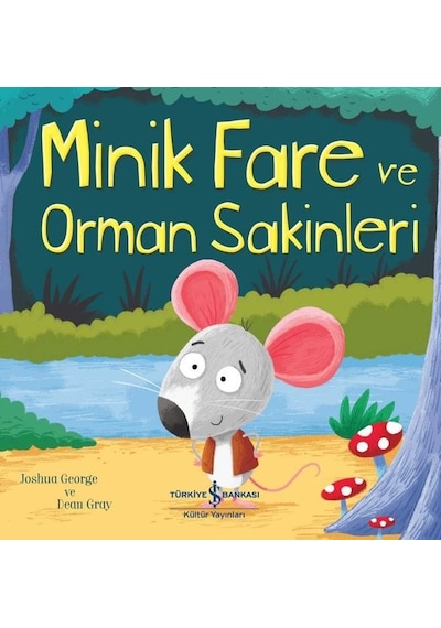 Minik Fare ve Orman Sakinleri - Joshua George - İş Bankası Kültür Yayınları