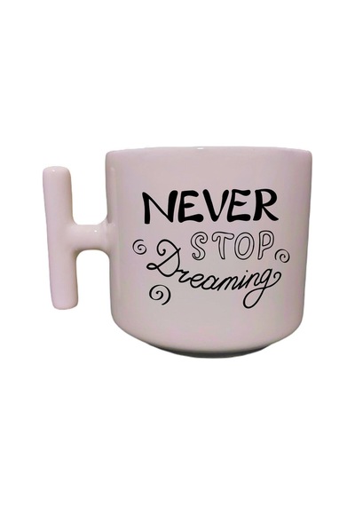 Never Stop Dreaming Yazılı Krem Rengi T Saplı Eğlenceli Özel Tasarım Kupa Bardak Latte Bardağı Beyaz