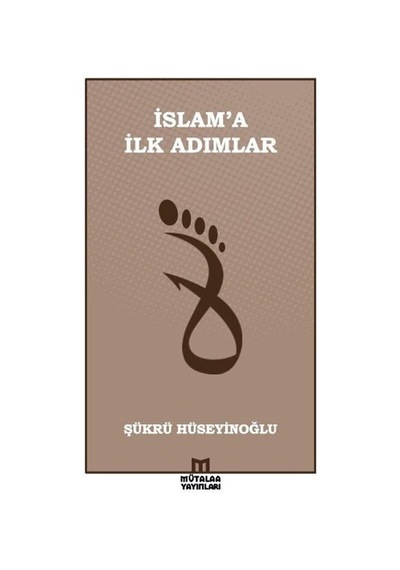 İslam'a İlk Adımlar / Şükrü Hüseyinoğlu