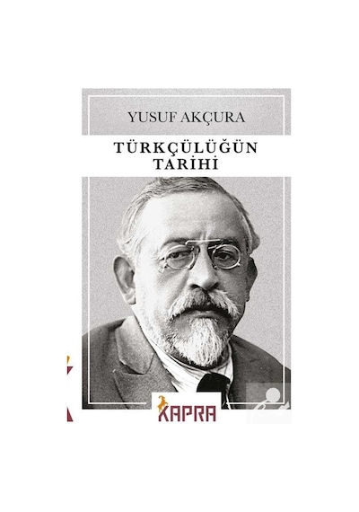 Türkçülüğün Tarihi / Yusuf  Akçura
