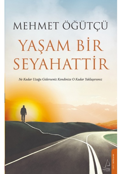 Yaşam Bir Seyahattir - Mehmet Öğütçü - Destek Yayınları