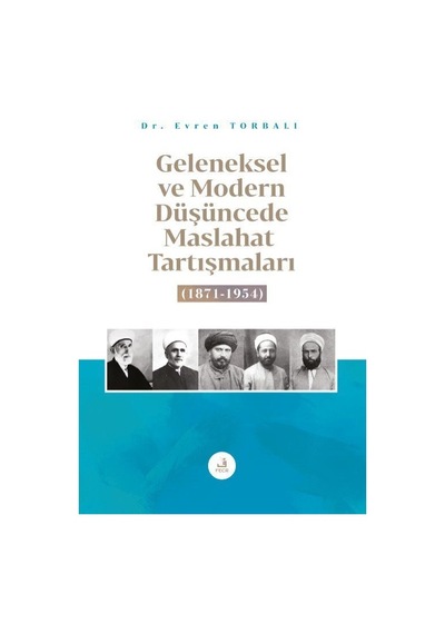 Geleneksel ve Modern Düşüncede Maslahat Tartışmaları 1871 - 1954 - Evren Torbalı - Fecr Yayınları
