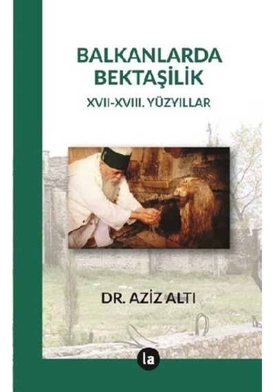 Balkanlarda Bektaşilik - Aziz Altı - La Kitap