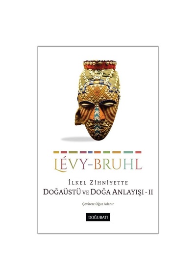 İlkel Zihniyette Doğaüstü Ve Doğa Anlayışı Iı / Lucien-levy Bruhl