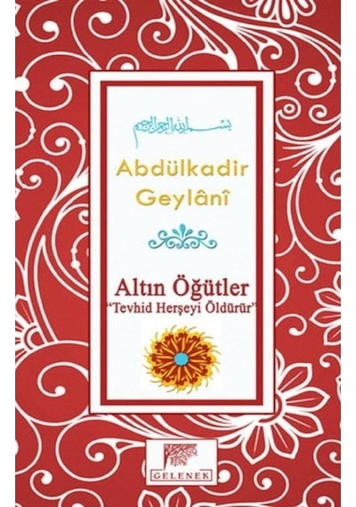 Altın Öğütler Tevhid Herşeyi Öldürür - Abdülkadir Geylani - Gelenek Yayınları