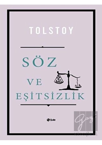 Söz ve Eşitsizlik - Lev Nikolayeviç Tolstoy - Şule Yayınları