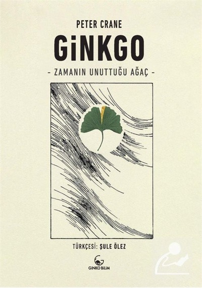 Ginkgo - Zamanın Unuttuğu Ağaç - Peter Crane - Ginko Bilim