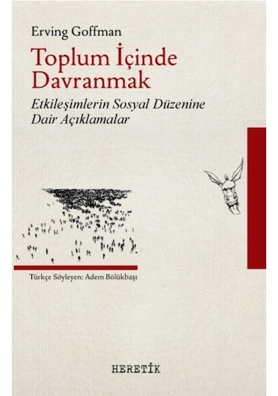 Toplum İçinde Davranmak - Erving Goffman - Heretik Yayıncılık