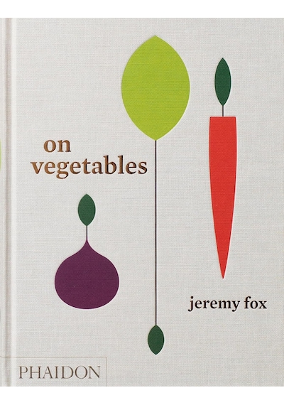 On Vegetables: Modern Recipes For The Home Kitchen