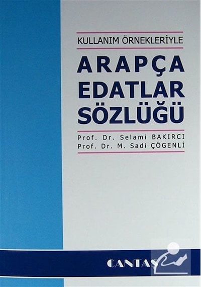 Kullanım Örnekleriyle Arapça Edatlar Sözlüğü / Prof.Dr. M. Sad.