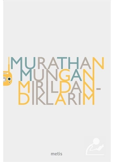 Mırıldandıklarım / Murathan Mungan