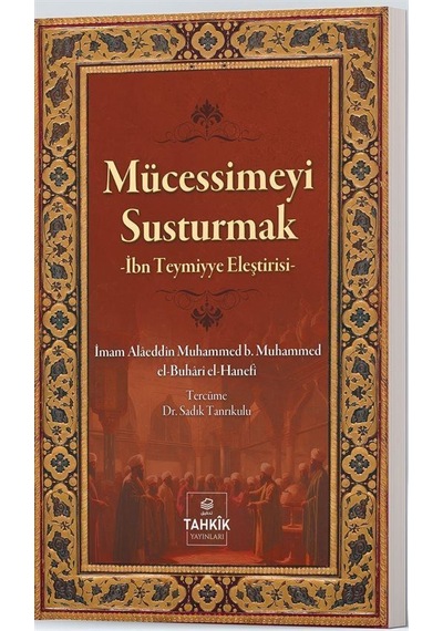 Mücessimeyi Susturmak / Alâeddin Muhammed Bin El-buhârî El-hanefî