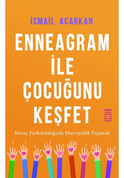 Ennegram İle Çocuğunu Keşfet - İsmail Acarkan - Timaş Yayınları