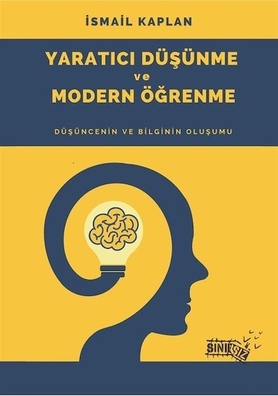 Yaratıcı Düşünme Ve Modern Öğrenme / İsmail Kaplan