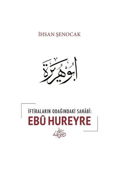 Iftiraların Odağındaki Sahabi Ebu Hureyre Ihsan Şenocak