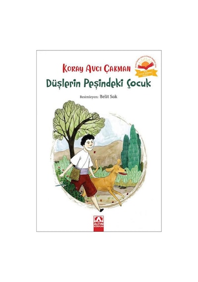 Düşlerin Peşindeki Çocuk - Koray Avcı Çakman - Altın Kitaplar