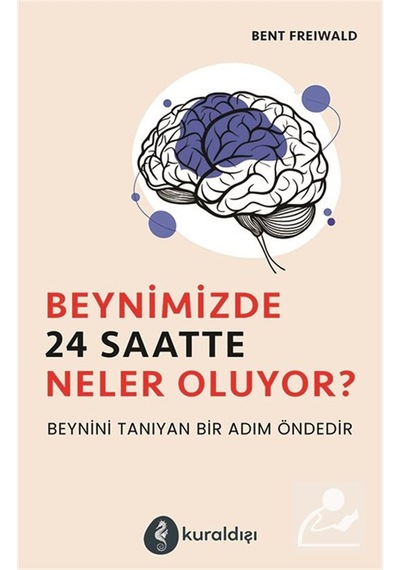 Beynimizde 24 Saatte Neler Oluyor / Bent Freiwald