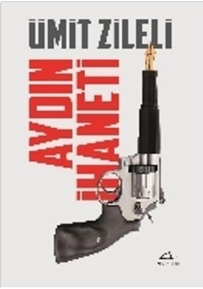 Aydın İhaneti - Ümit Zileli - Asi Kitap