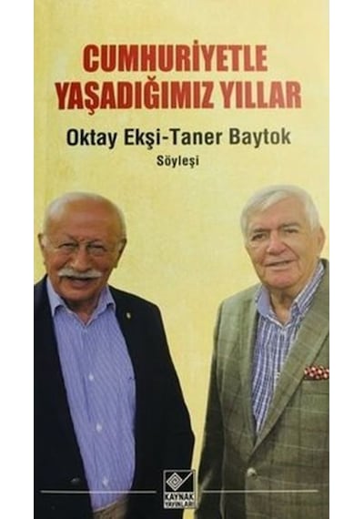 Cumhuriyetle Yaşadığımız Yıllar - Oktay Ekşi - Kaynak Yayınları
