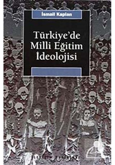 Türkiye'de Milli Eğitim Ideolojisi - İsmail Kaplan - İletişim Yayınları
