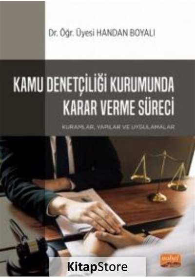 Kamu Denetçiliği Kurumunda Karar Verme Süreci: Kuramlar Yapılar ve Uygulamalar  - Handan Boyalı  - Nobel Bilimsel Eserler