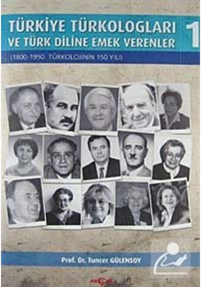 Türkiye Türkologları ve Türk Diline Emek Verenler 1. Cilt - Tuncer Gülensoy - Akçağ Yayınları